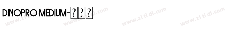 dinopro medium字体转换 dinopro medium字体转换